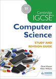 Cambridge IGCSE Computer Science Study and Revision Guide - David Watson - 9781471868689 - Hodder Edu