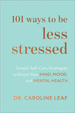 101 Ways to Be Less Stressed - Dr. Caroline Leaf - 9781540900937 - Baker Publishing Group