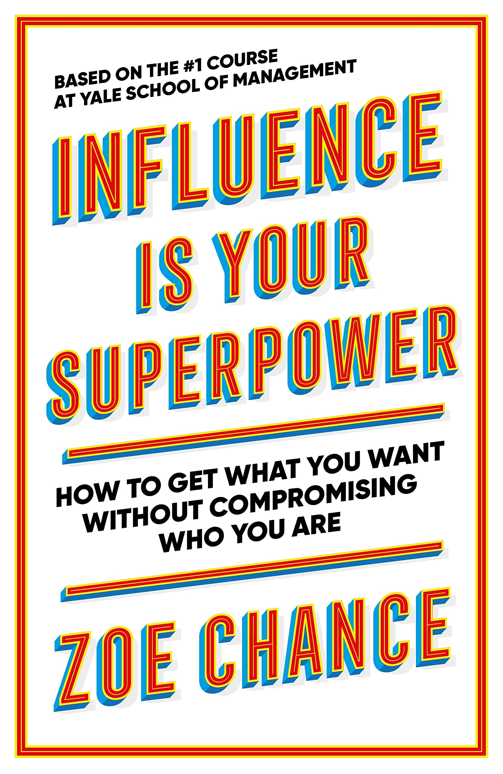 Influence is Your Superpower : How to Get What You Want  - Zoe Chance - 9781785042379 - Ebury Publishing