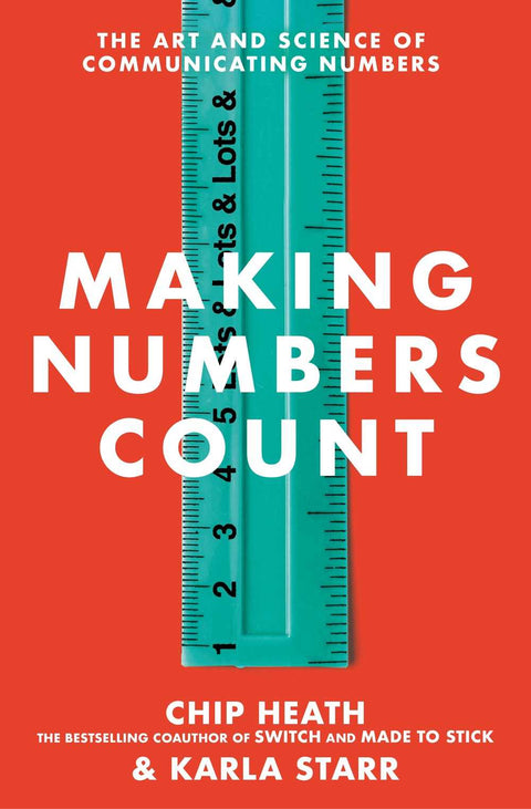 Making Numbers Count : The art and science of communicating numbers - Chip Heath - 9781787634220 - Transworld Publishers