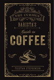   The Curious Baristas Guide to Coffee - Tristan Stephenson - 9781788790833 -  Ryland, Peters & Small Ltd