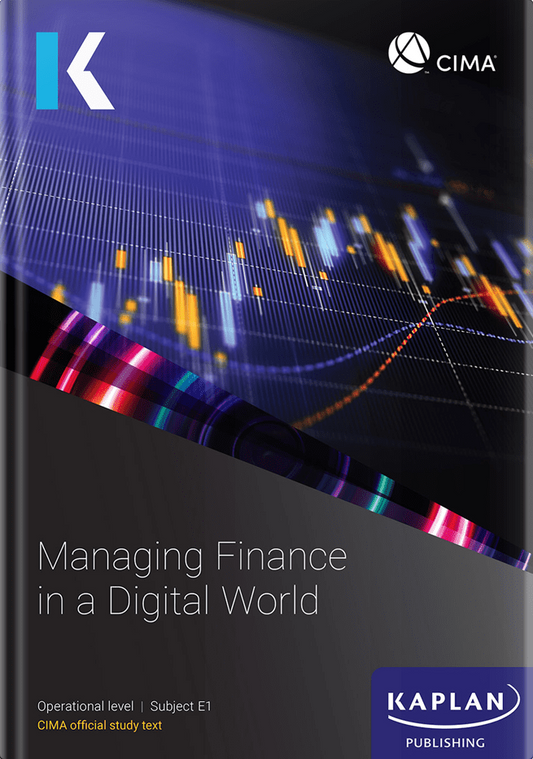 [2024 Edition] CIMA Managing Finance in a Digital World E1 Study Text – 9781839964589 – Kaplan Publishing