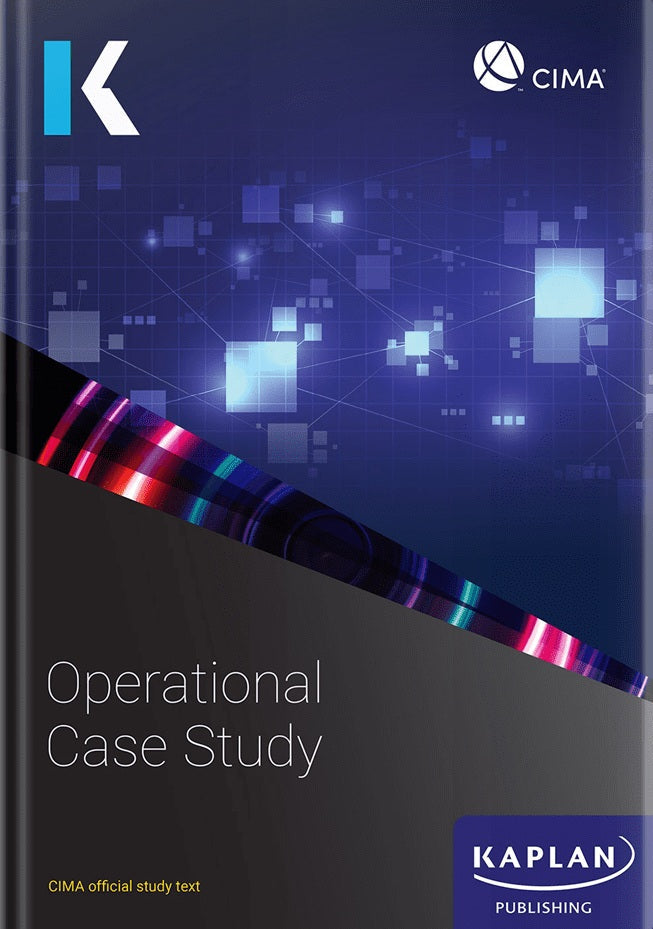 [2024 Edition] CIMA Operational Case Study Study Text – 9781839964671 – Kaplan Publishing