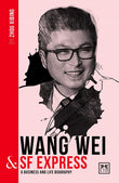 Wang Wei and SF Express - Zhou Xibing - 9781912555475 - LID Publishing