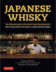 Japanese Whisky : The Ultimate Guide to the World's - Brian Ashcraft - 9784805314098 - Tuttle Publishing