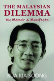 The Malaysian Dilemma : My Memoir and Manifesto - Kua Kia Soong - 9786299678908 - Grakbudaya