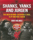   Shanks, Yanks and Jurgen : The Men Behind Liverpools Rise, Slip and Rise Again - Bob Holmes - 9789670311425 - SIRD