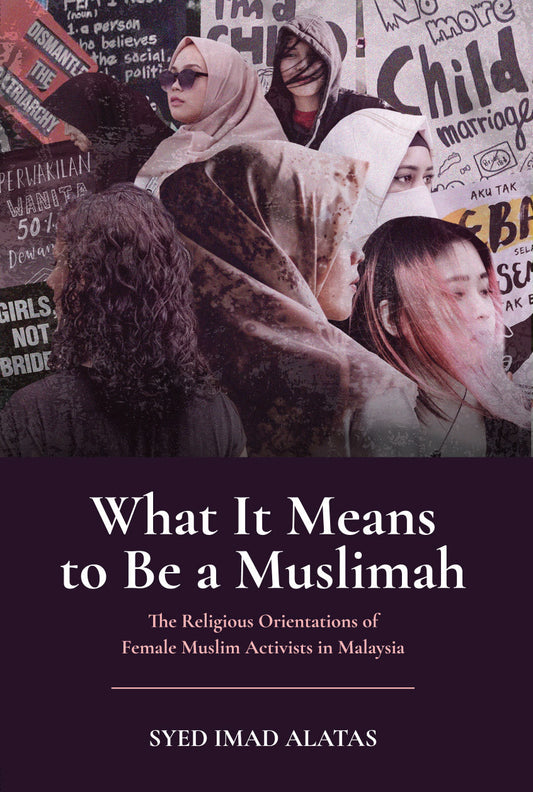 What It Means To Be A Muslimah: The Religious Orientations - Syed Imad Alatas - 9789670311982 - Gerakbudaya