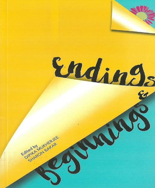 Endings & Beginnings - Edited By Dipika Mukherjee - 9789671029251 - Word Works Sdn. Bhd.