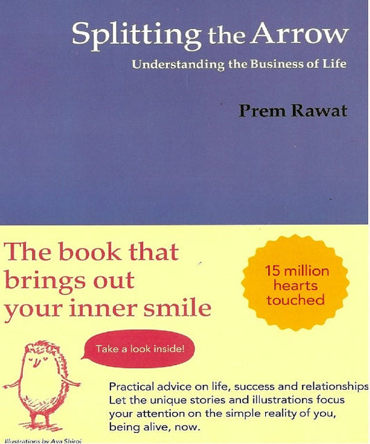 Splitting the Arrow : Understanding the Business of Life - Prem Rawat - 9789671610008 - Gerakbudaya