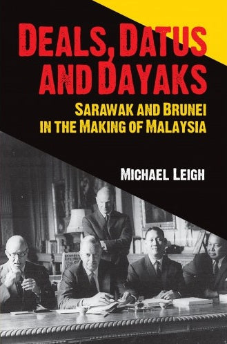 DEALS, DATUS AND DAYAKS - Michael Leigh - 9789672165217 - SIRD