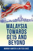 Malaysia Towards Ge15 and Beyond  - Lim Teck Ghee - 9789672464495 - SIRD