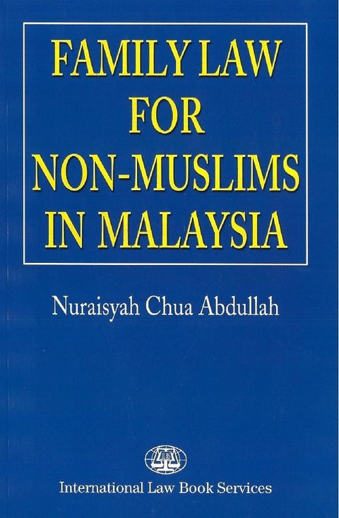 FAMILY LAW FOR NON-MUSLIM IN MALAYSIA - Nuraisyah Chua Abdullah - 9789678916493 - ILBS