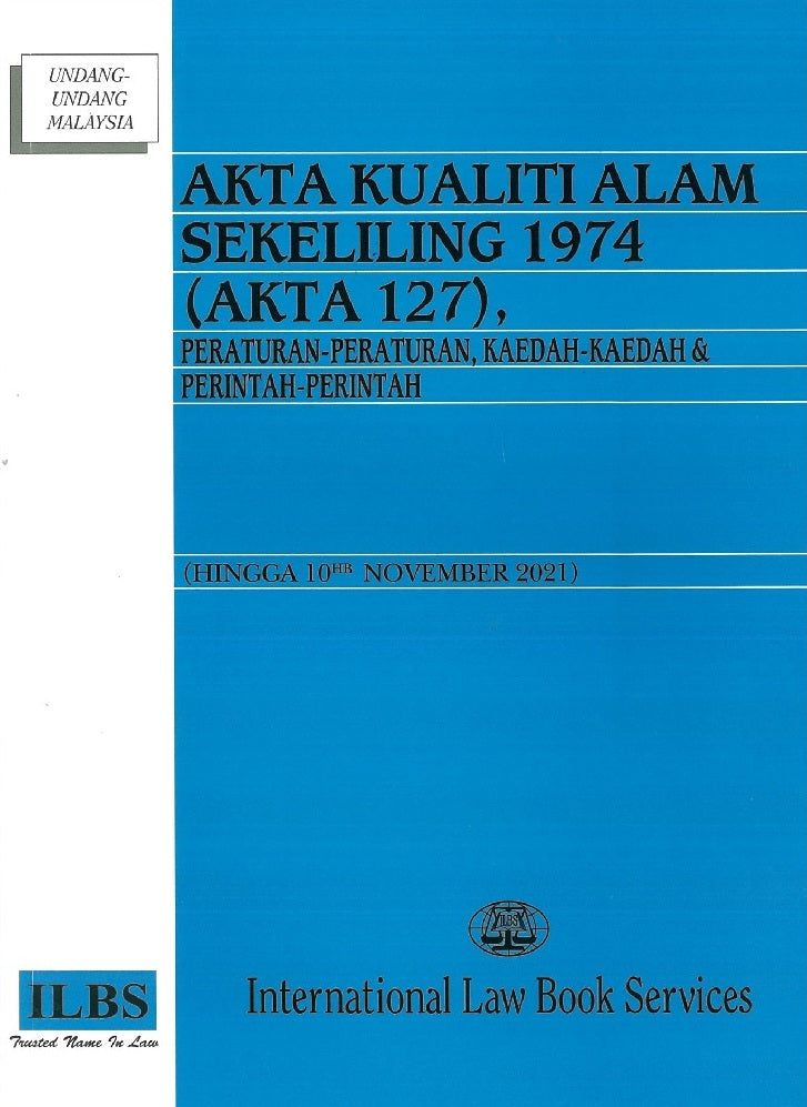 Akta Kualiti Alam Sekeliling 1974 (Akta 127) (Hingga 10hb November 2021) - 9789678929073 - ILBS