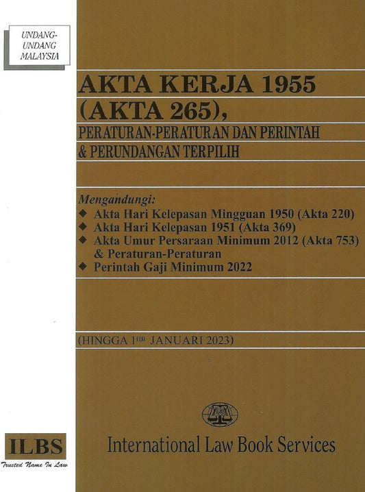 Akta Kerja 1955 (Akta 265), Peraturan-Peraturan Dan Perintah & Perundangan Terpilih (Hingga 1hb Jan 2023) - 9789678929769 - ILBS