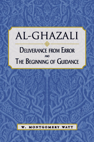 Deliverance from Error and the Beginning of Guidance - Al-Ghazali - 9789839154641 - Islamic Book Trust