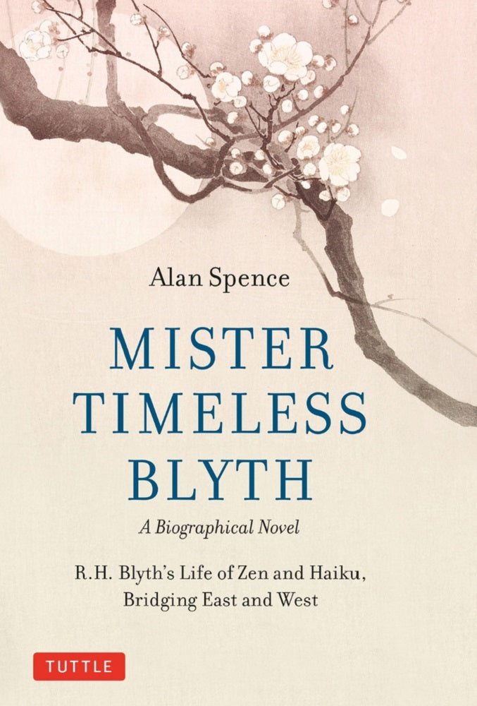 Mister Timeless Blyth: A Biographical Novel - Alan Spence - 9780804856355 - Tuttle Publishing