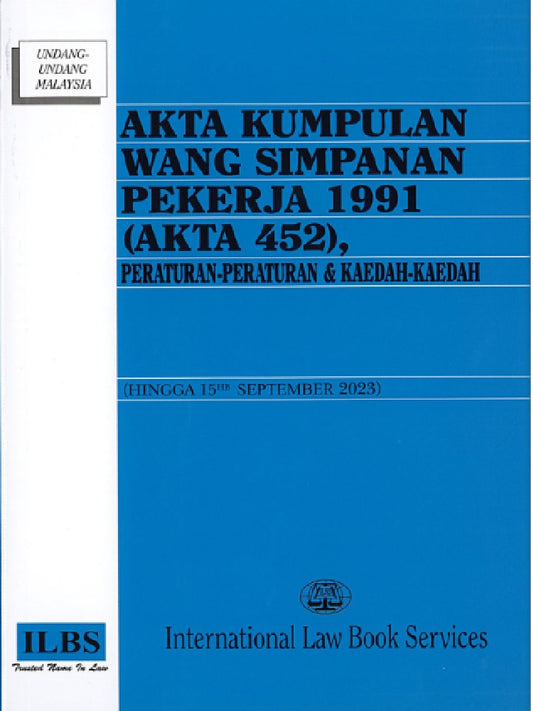 Akta Kumpulan Wang Simpanan Pekerja 1991 (Akta 452), Peraturan-Peraturan & Kaedah-Kaedah (Hingga 15hb September 2023) - 9789678930109 - ILBS