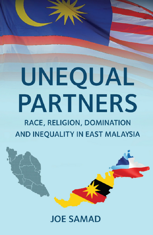 Unequal Partners: Race, Religion, Domination and Inequality in East Malaysia-Joe Samad -9786297575063 -SIRD