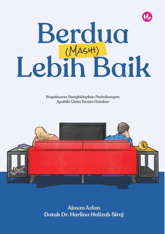 Berdua (Masih) Lebih Baik: Bagaimana Menghidupkan Perhubungan Apabila Cinta Terasa Hambar - Aiman Azlan -9789672459736 -Iman Publication