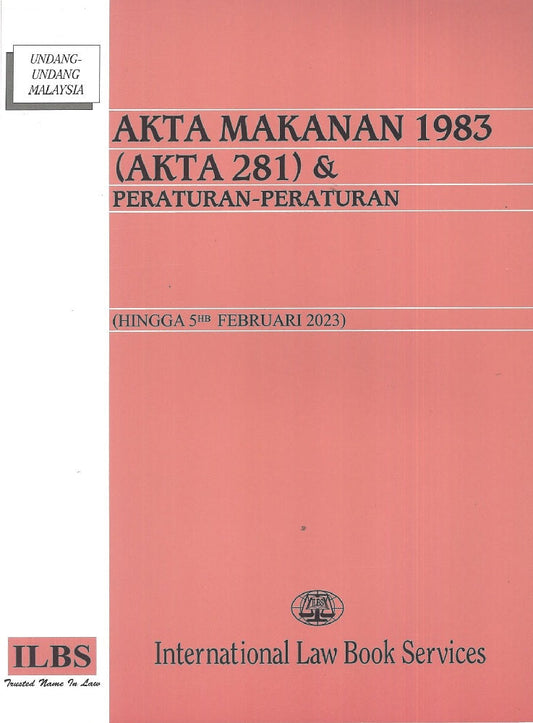 Akta Makanan 1983 (Akta 281) & Peraturan-Peraturan (Hingga 5hb Februari 2023) – 9789678929851 – ILBS