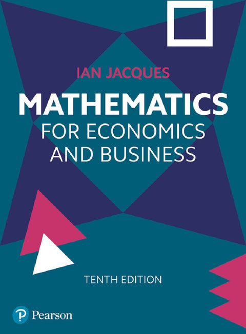 Mathematics for Economics and Business, 10th Edition - Ian Jacques - 9781292720128 - Pearson
