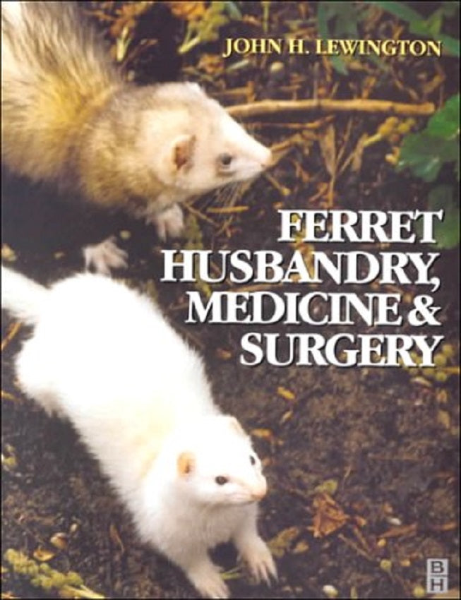 Clearance Sale - Ferret Husbandry, Medicine and Surgery - John Henry - 9780750642514 - Butterworth-Heinemann