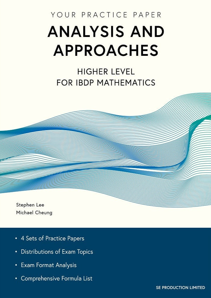 Your Practice Paper Analysis and Approaches Higher Level for IBDP Mathematics - Stephan - 9789887545200 - SE Production Limited