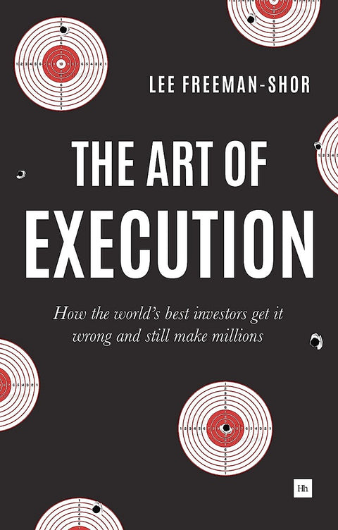 The Art of Execution: How the world's best investors - Lee Freeman - 9780857194954 - Harriman House
