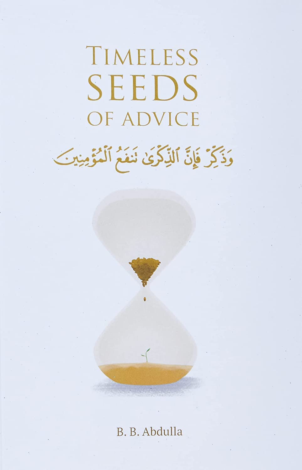 Timeless Seeds of Advice - B. B. Abdulla - 9781692930240 - Independently Publishe